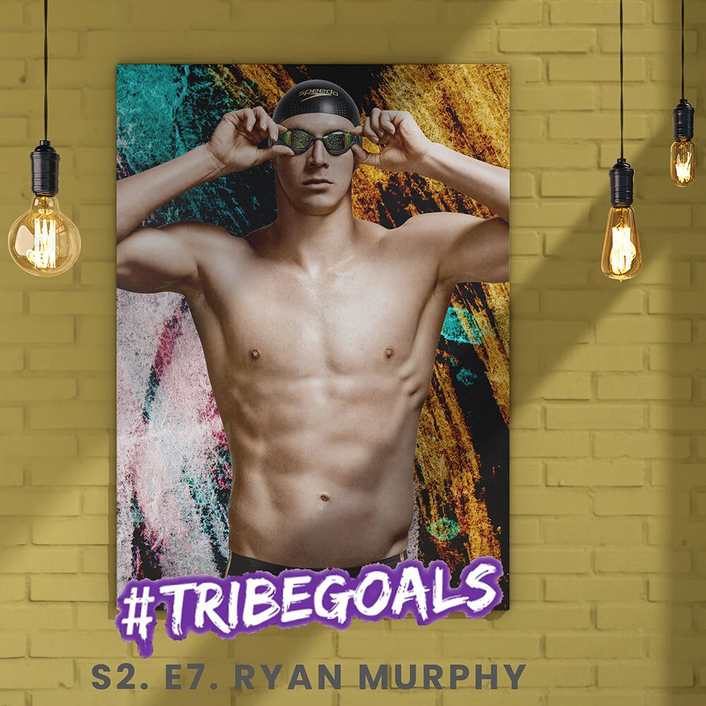 S2. E7 | #TRIBEGOALS WITH 3 X TEAM USA SWIMMING GOLD MEDALIST RYAN